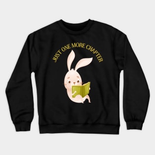 Little bunny reading book Just one more chapter I Love Books Bookoholic Crewneck Sweatshirt